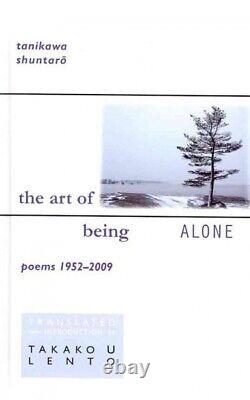 Art of Being Alone Poems 1952-2009, Hardcover by Shuntaro, Tanikawa Lento