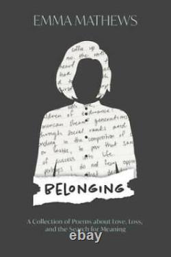 Belonging A Collection of Poems about Love, Loss, and the Search for GOOD