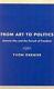 From Art To Politics Octavio Paz And The Pursuit Of Freedom, Hardcover By G