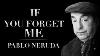 If You Forget Me By Pablo Neruda Powerful Life Poetry
