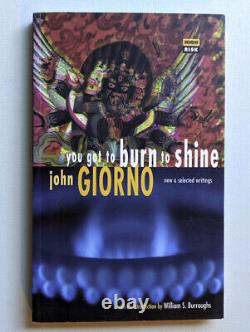 JOHN GIORNO You Got to Burn to Shine New and Selected Writings 1st ED NEAR FINE