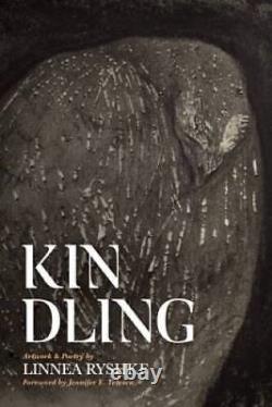 Kindling Artwork Poetry Hardcover By Ryshke, Linnea GOOD