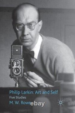 Philip Larkin Art And Self Five Studies