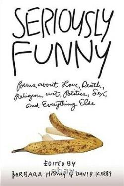 Seriously Funny Poems About Love, Death, Religion, Art, Politics, Sex, and