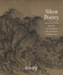 Silent Poetry Chinese Paintings from the Collection of the Cleveland Museum of