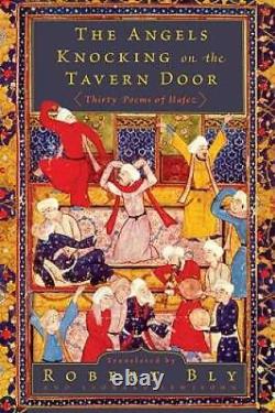 The Angels Knocking on the Tavern Door Thirty Poems of Hafez VERY GOOD