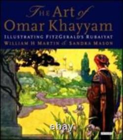 The Art of Omar Khayyam Illustrating FitzGerald's Rubaiyat, Martin, Sandra, Maso