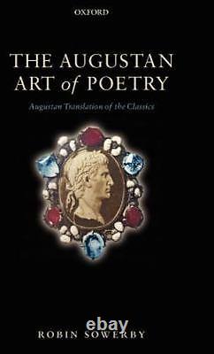 The Augustan Art of Poetry Augustan Translation of the Classics