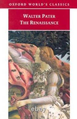 The Renaissance Studies in Art and Poetry (Oxford Worlds Classics) GOOD